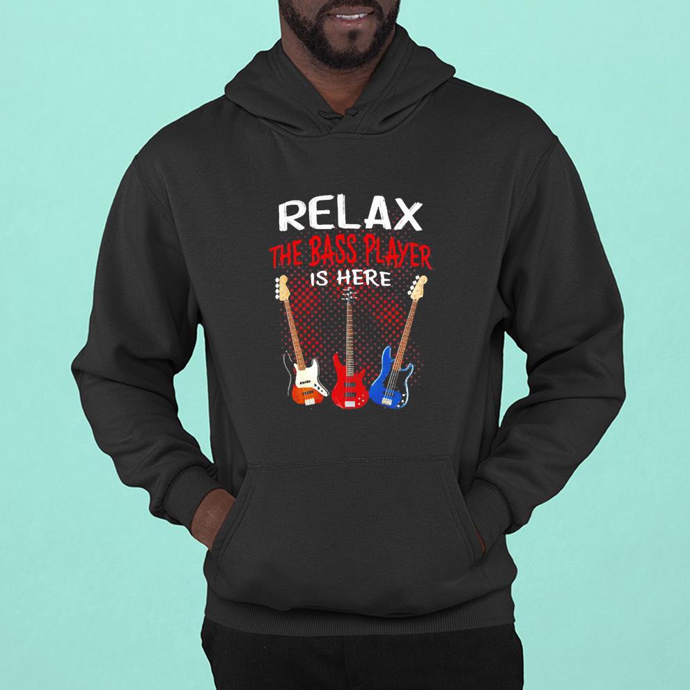Guitars Relax The Bass Player Is Here Shirt 1 Ncovtee News
