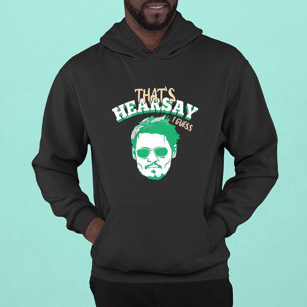 That’s Hearsay Justice For Johnny Depp Shirt 1
