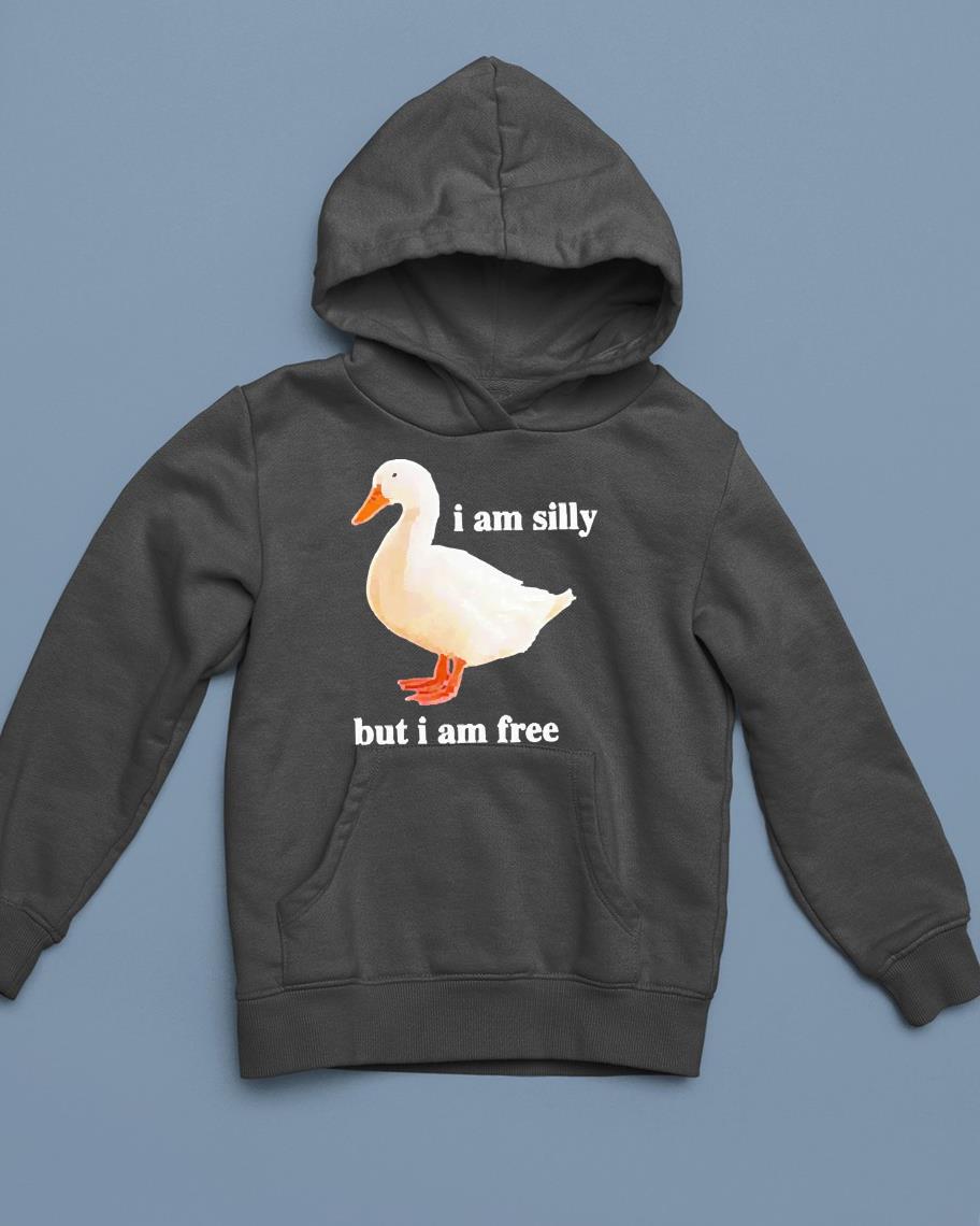 Goose i am silly but i am free shirt
