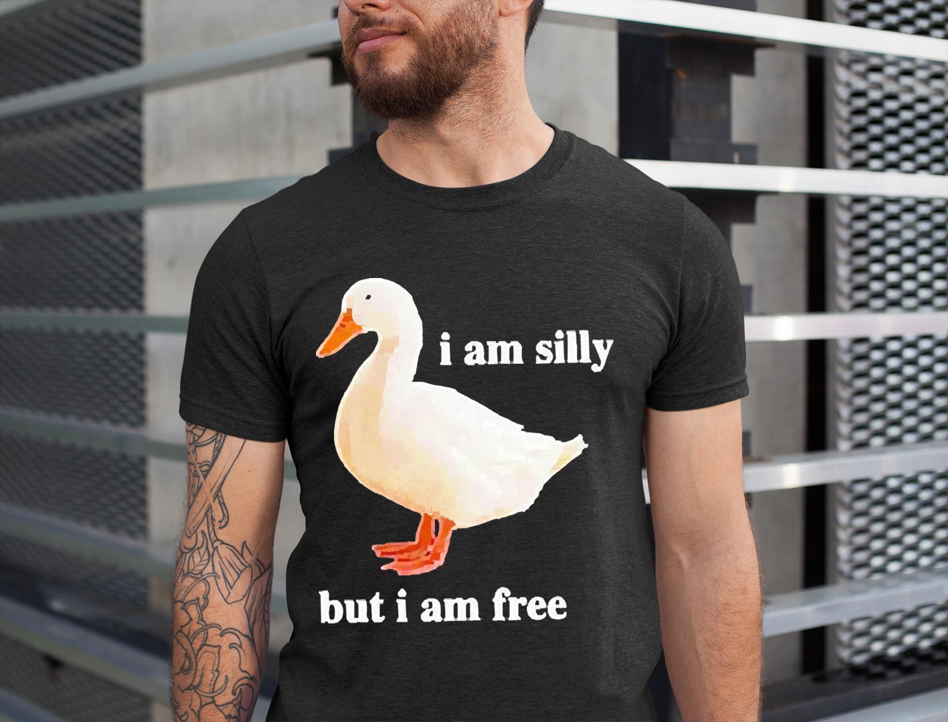 Goose i am silly but i am free shirt