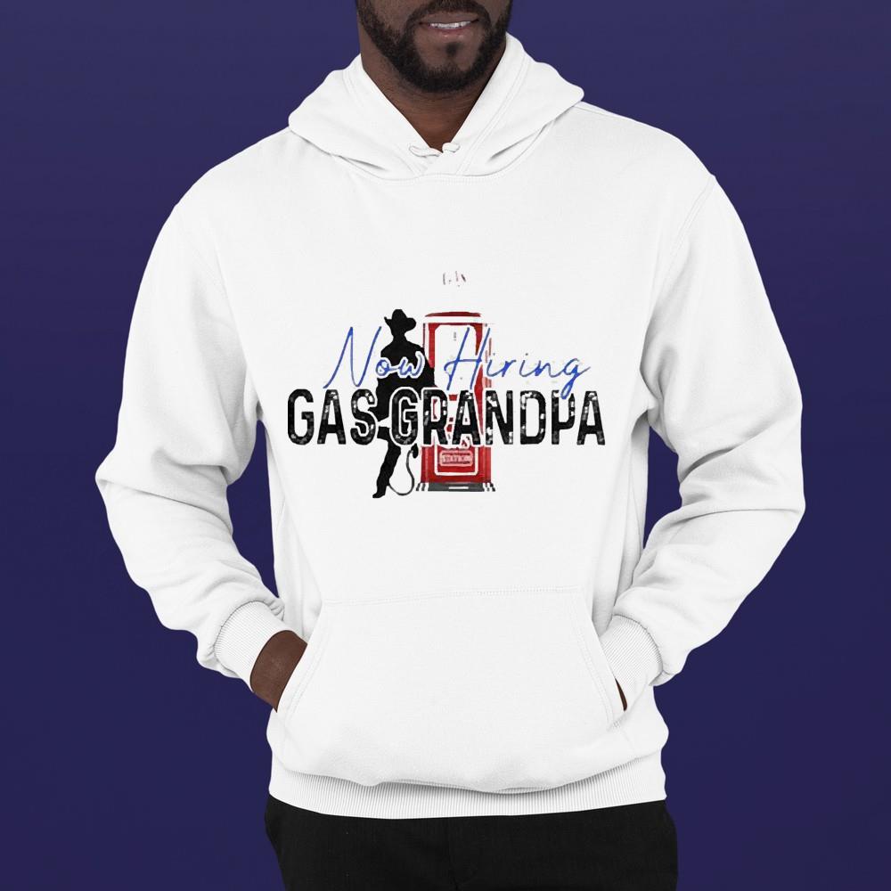 Now Hiring Gas Grandpa Cowboy Shirt 1 Independencedayshirt News