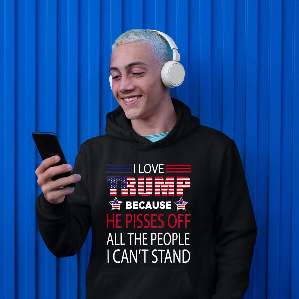 I Love Trump Because He Pissed Off The People I Can’t Stand Pro Trump Shirt 1