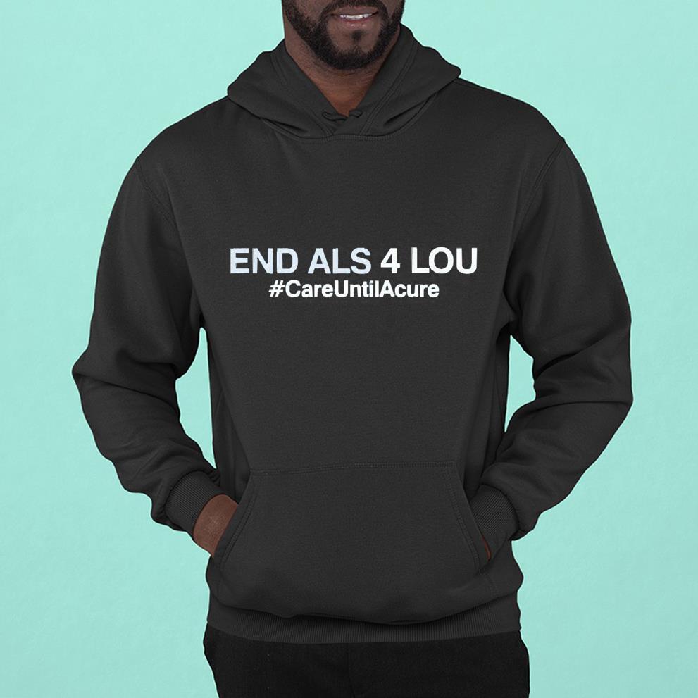 Care Until Acure End Als 4 Lou Los Angeles Angels shirt 44 TEACHERHEROSHIRT NEWS