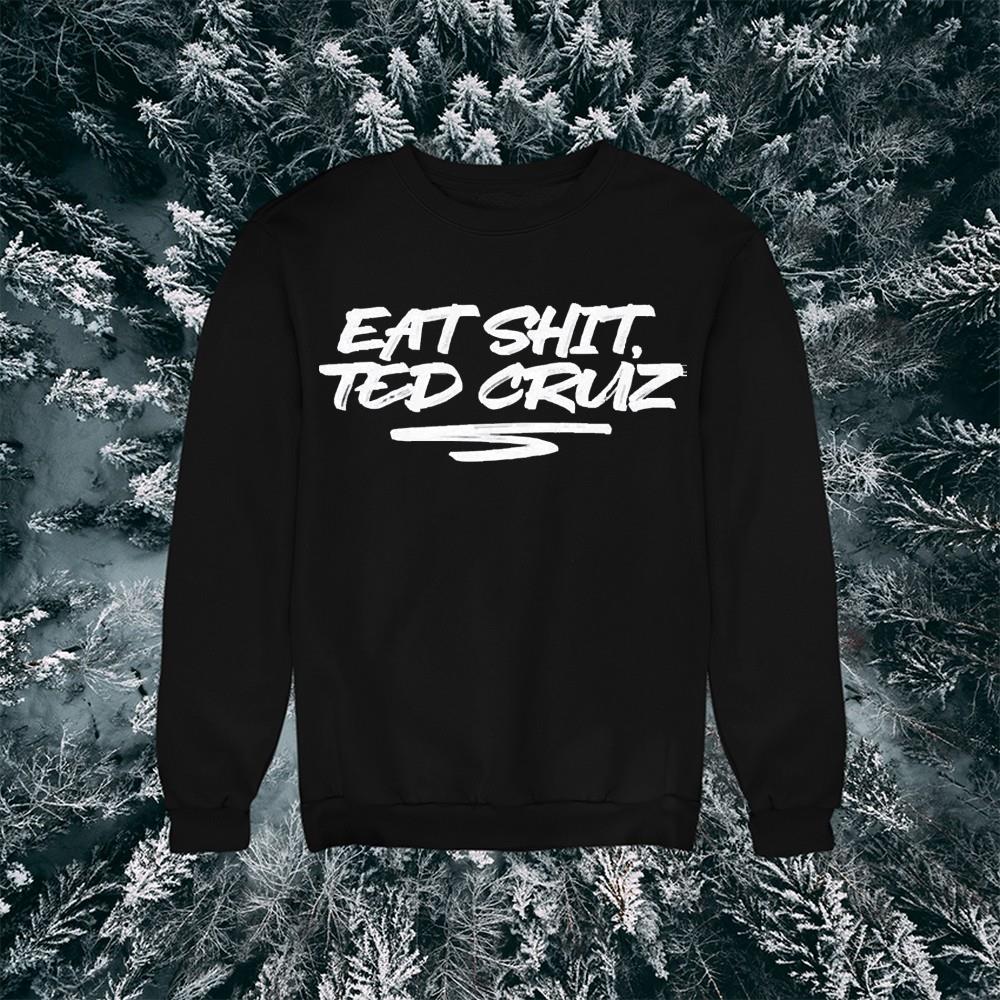 Eat shit ted cruz shirt