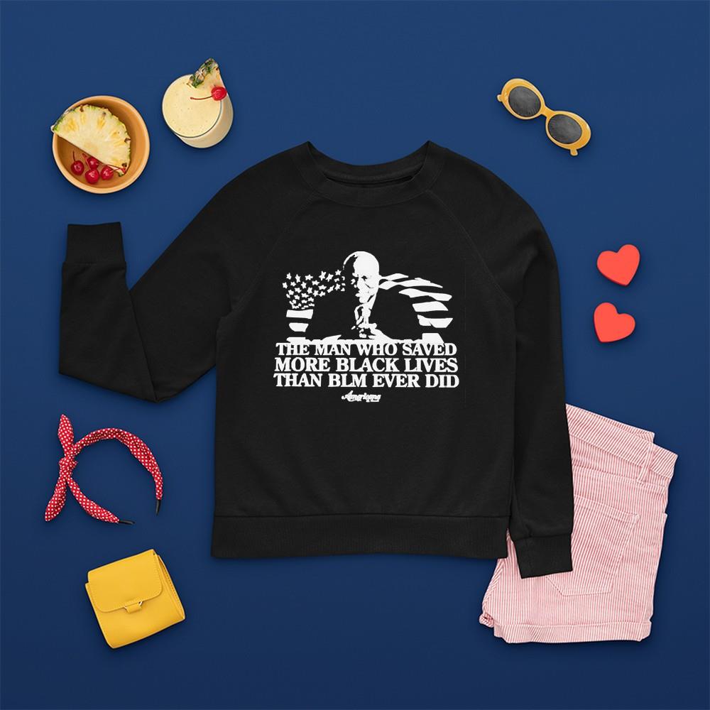 The man who saved more black lives than blm ever did flag America shirt