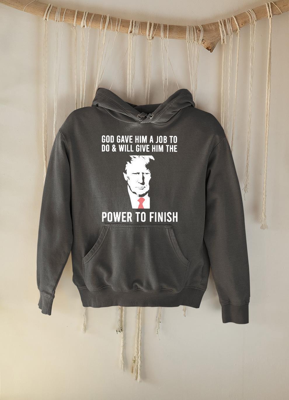 God gave him a job to do and will give Him the Power to finish shirt 83 Nurseherotee News
