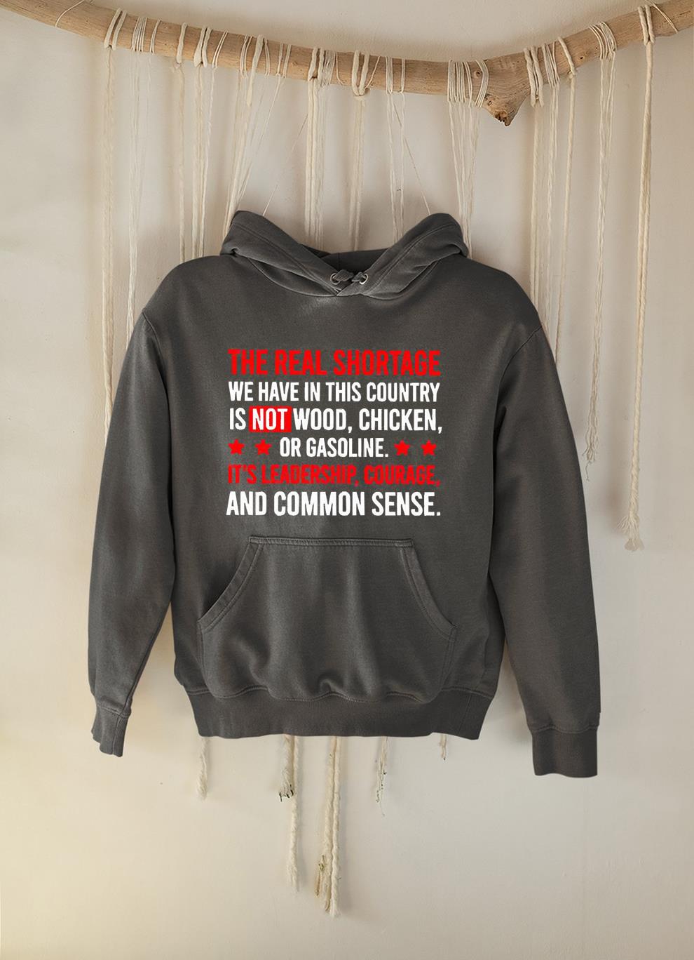 The real shortage we have in this country is not wood Chicken or Gasoline shirt 1 Greatfuldeadshirts News