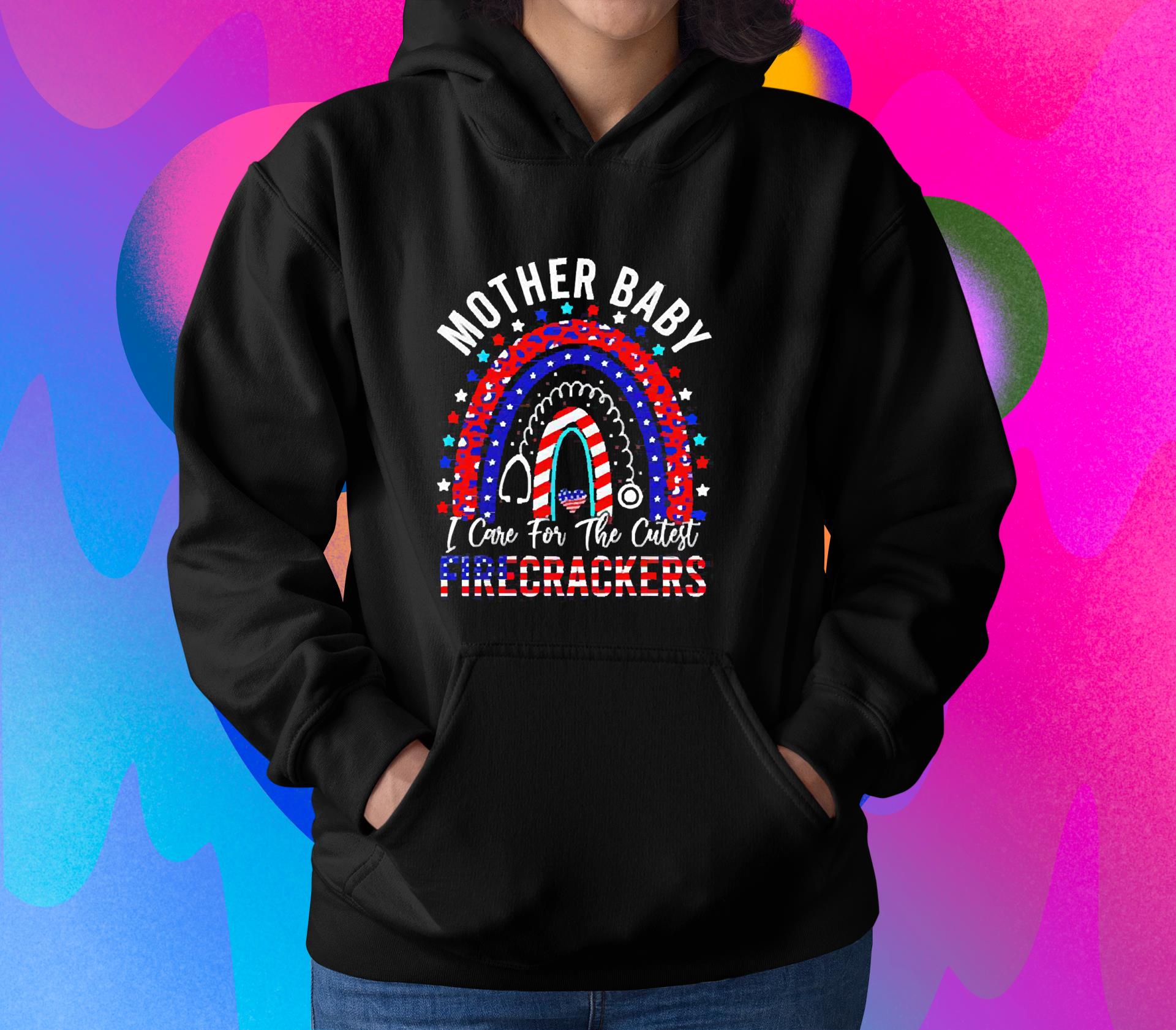 hh86 rainbow mother baby i care for the cutest firecrackers shirt hoodie - Rainbow mother baby I care for the cutest firecrackers shirt
