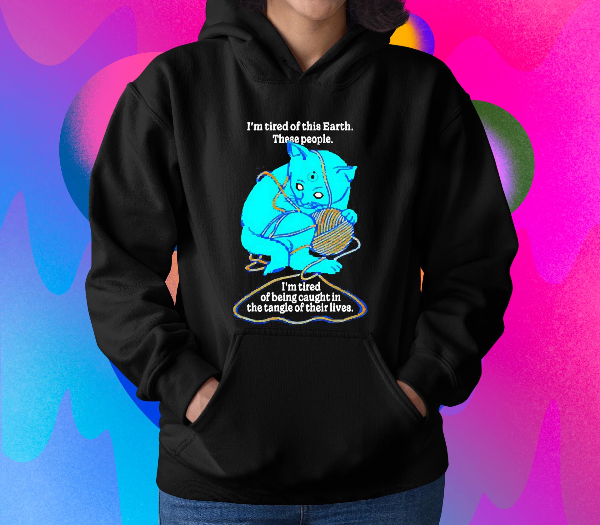 I’m Tired Of This World These People I’m Tired Of Being Caught In The Tangle Of Their Lives Shirt 1 Independencedayshirt News
