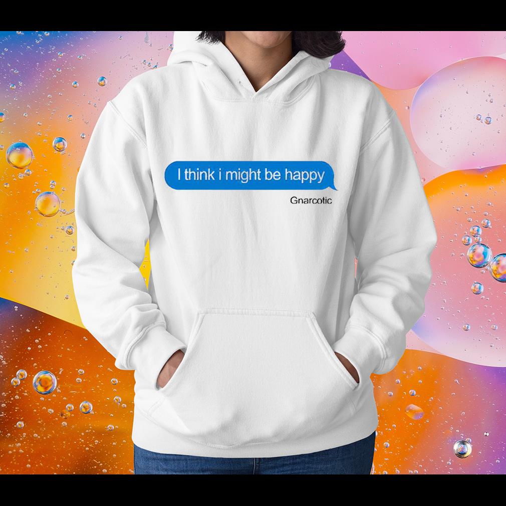 Robb Banks I think I might be happy Gnarcotic shirt 1 Ncovtee News