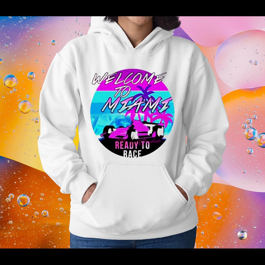 hh95 welcome to miami ready to race f1 shirt hoodie - Welcome to Miami Ready To Race F1 Shirt