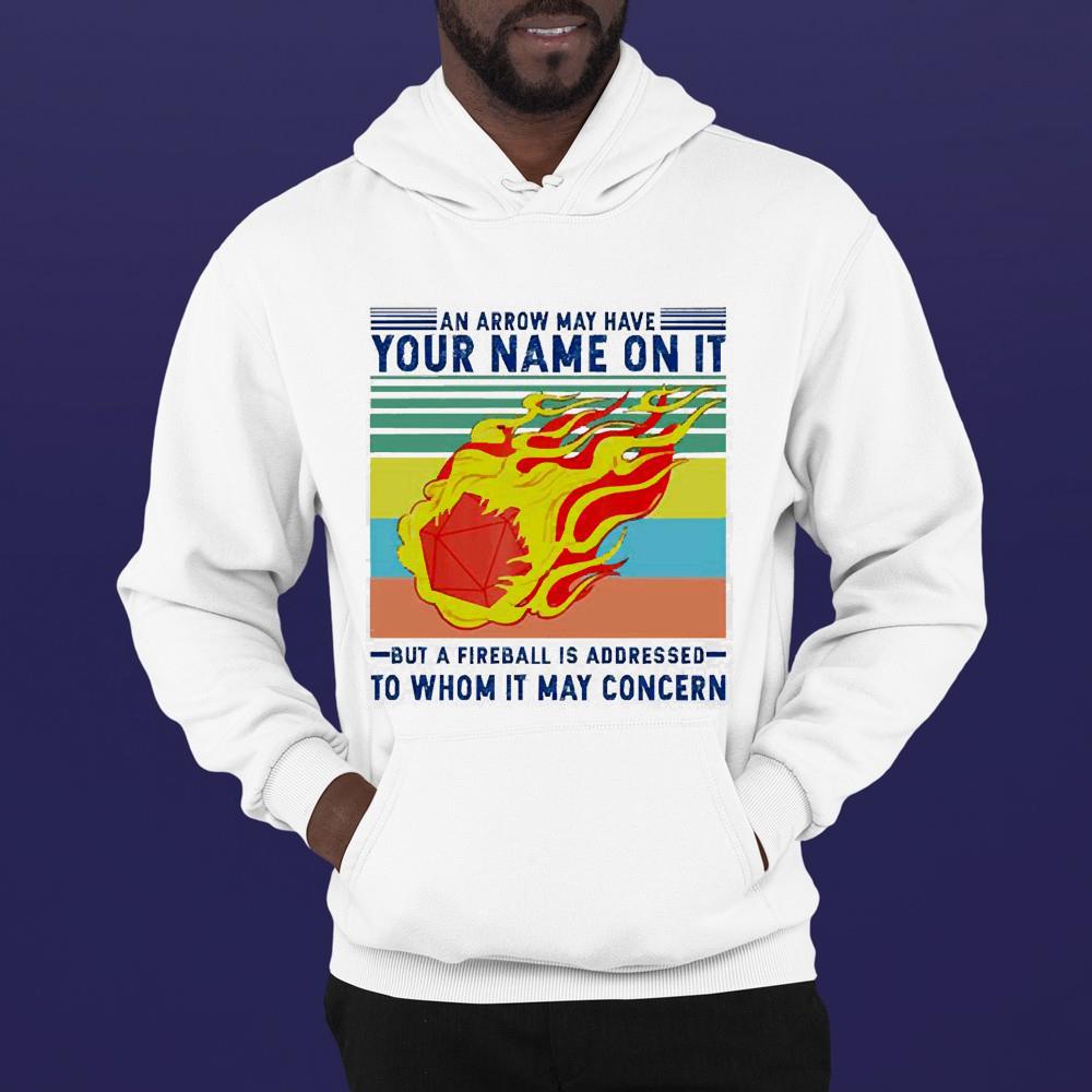 hh96 an arrow may have your name on it but a fireball is addressed shirt hoodie - An arrow may have your name on it but a fireball is addressed shirt