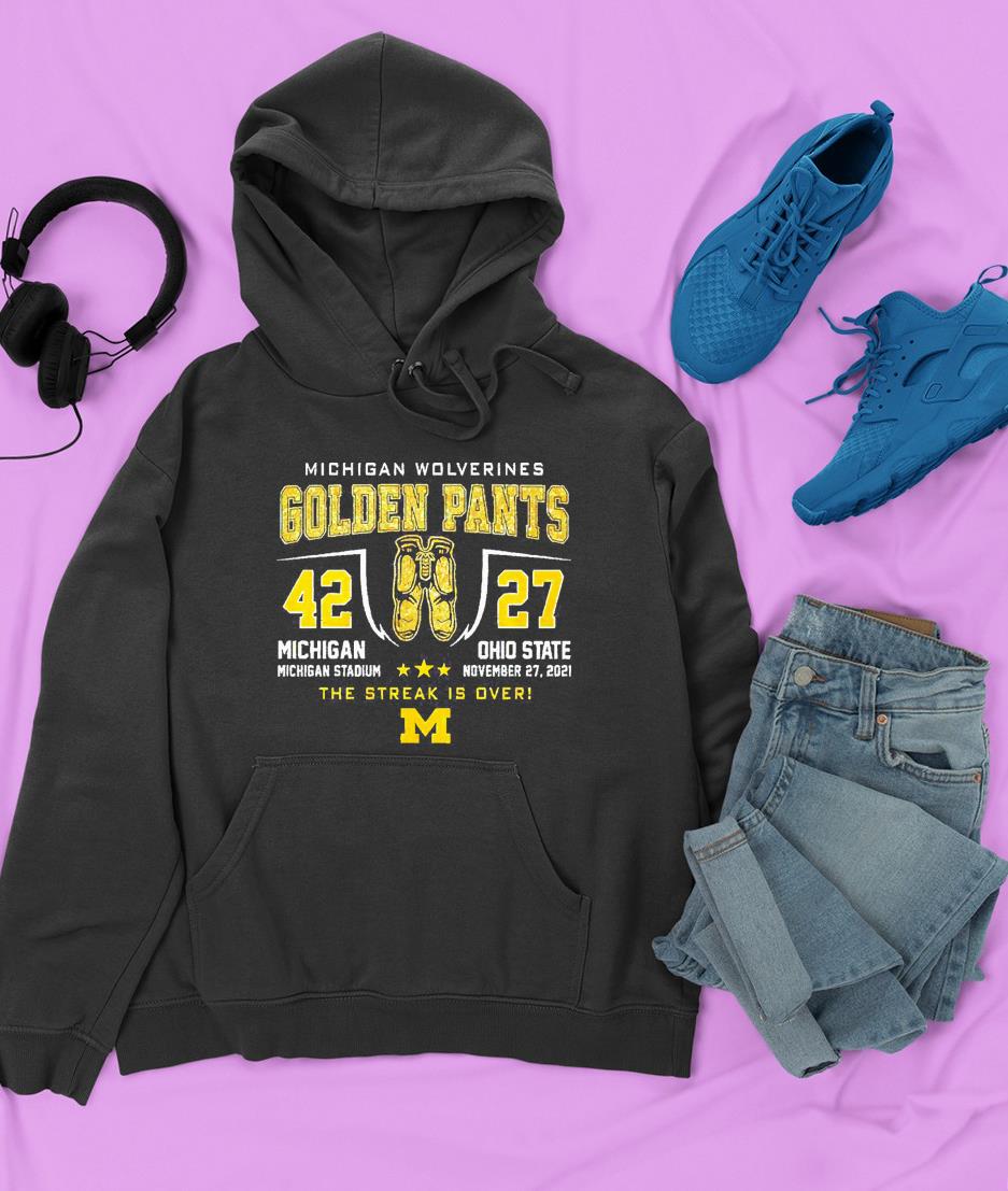 Michigan Wolverines Golden Pants Michigan Stadium Vs Ohio State The Streak Is Over Shirt 1