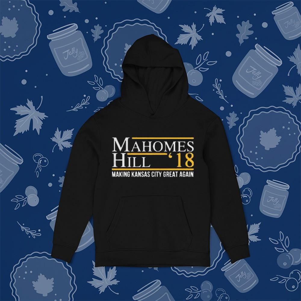 hue1001 mahomes hill  18 making kansas city great again shirt hoodie - Mahomes Hill ’18 Making Kansas City Great Again Shirt