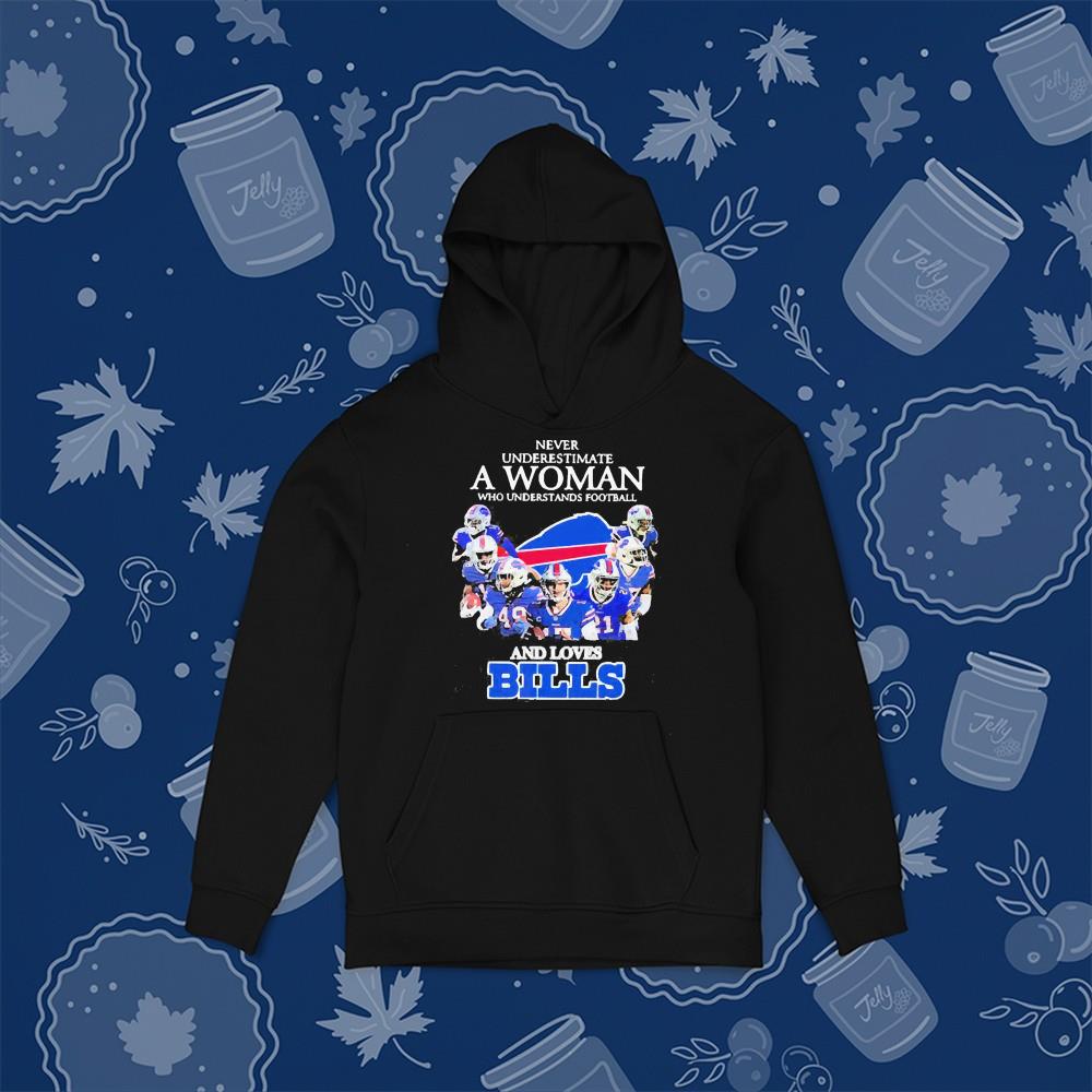 hue1001 never underestimate a woman who understands football and loves buffalo bills shirt hoodie - Never Underestimate A Woman Who Understands Football And Loves Buffalo Bills Shirt
