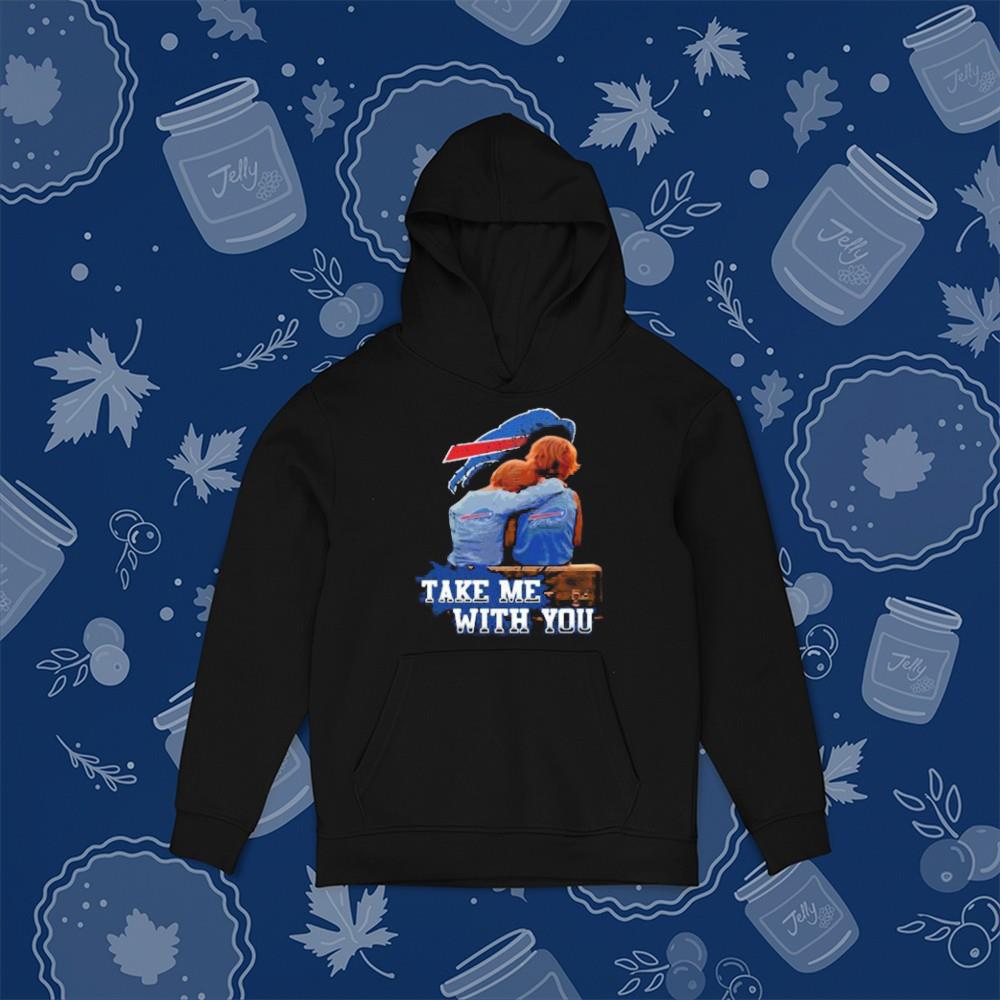 hue1001 take me with you buffalo bills shirt hoodie - Take Me With You Buffalo Bills Shirt