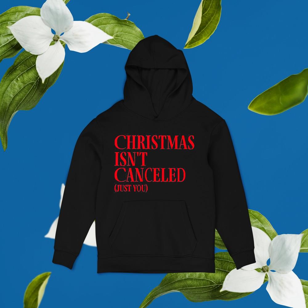 Christmas isn’t canceled just you shirt 1
