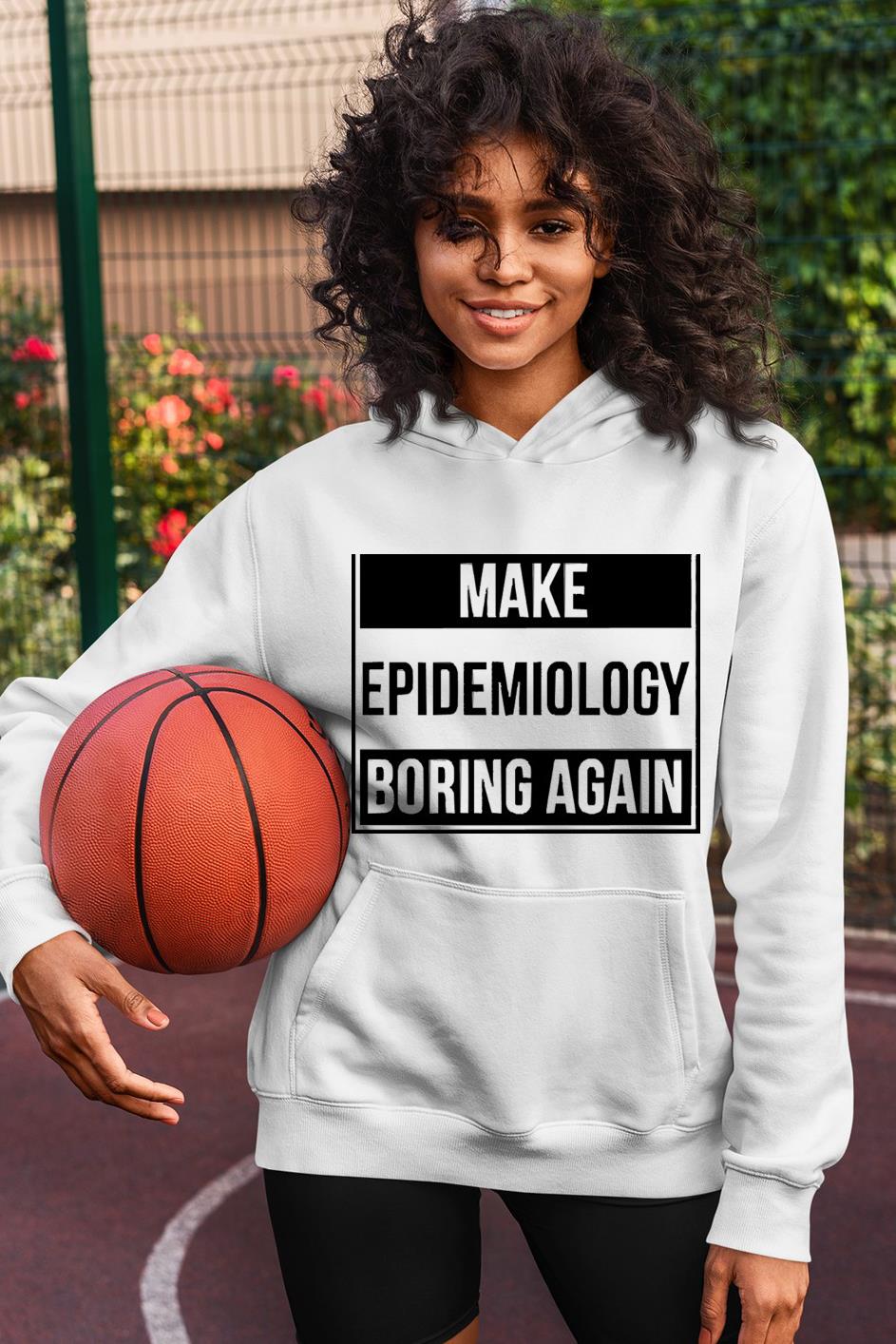 hue1003 make epidemiology boring again shirt hoodie - Make Epidemiology Boring Again Shirt