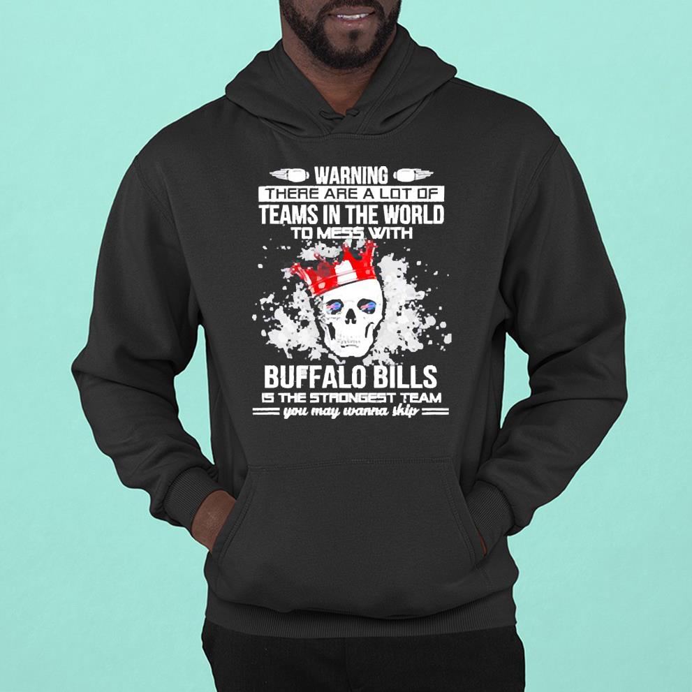 Buffalo Bills Is The Strongest Team You May Wanna Skip Shirt 1 Clothing