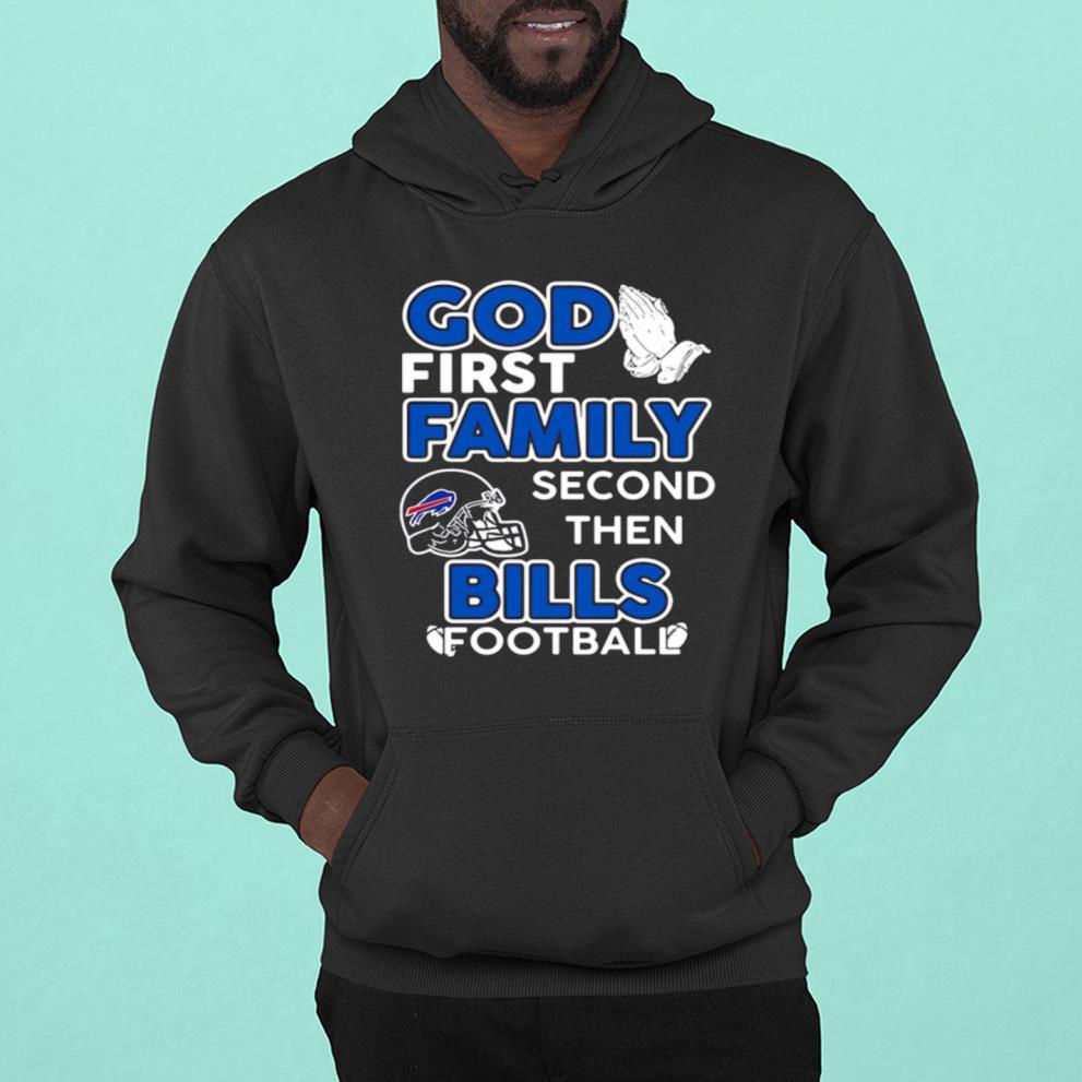 God First Family Second Then Buffalo Bills Footbal Shirt 1
