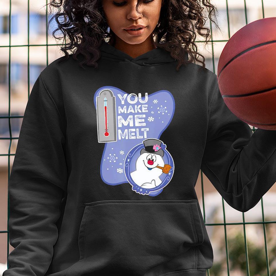 You Make Me Melt Frosty The Snowman Melt Shirt