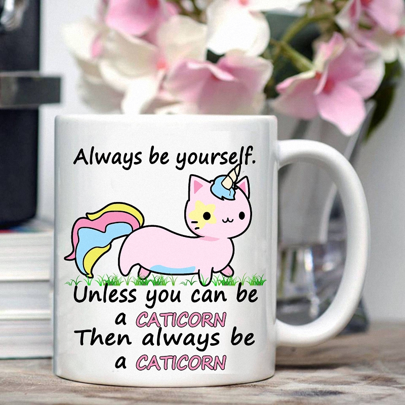 Always Be Yourself Unicorn Unless You Can Be A Catiorn Mug 1