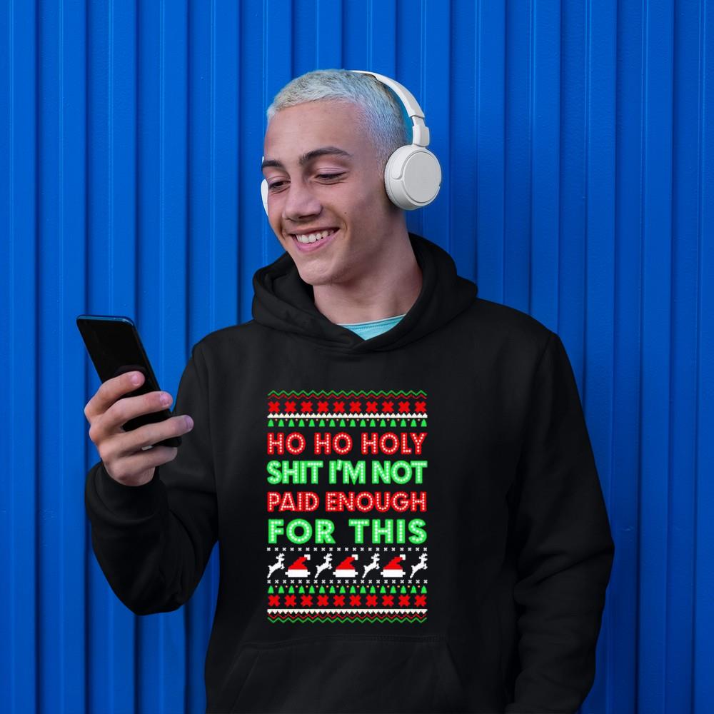 Ho Ho Holy Shirt I'm Not Paid Enough For This Christmas Shirt 1