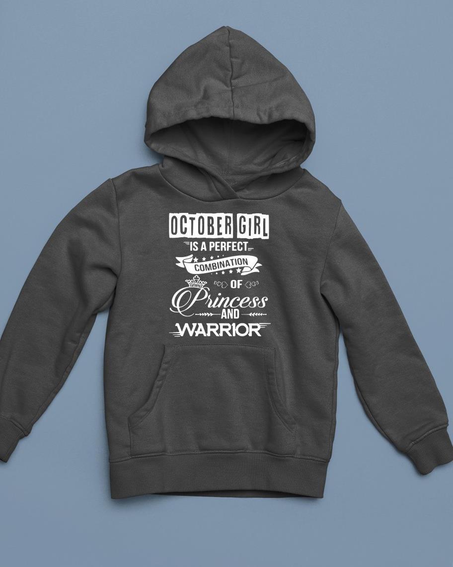 hue113 october girl is a perfect combination of princess and warrior shirt hoodie - October girl is a perfect combination of Princess and warrior shirt