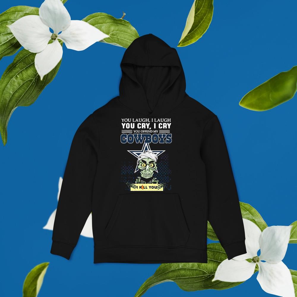 Skeleton you laugh I laugh you cry I cry you offend my Dallas Cowboys I kill you shirt 2