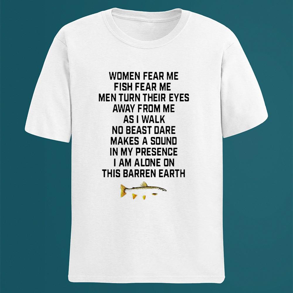 Women fear me fish fear me men turn their eyes away from me shirt 1