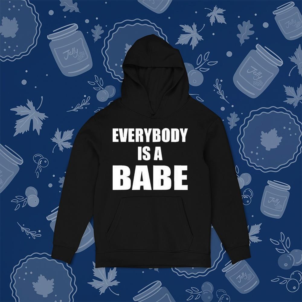Everybody is a babe shirt 1
