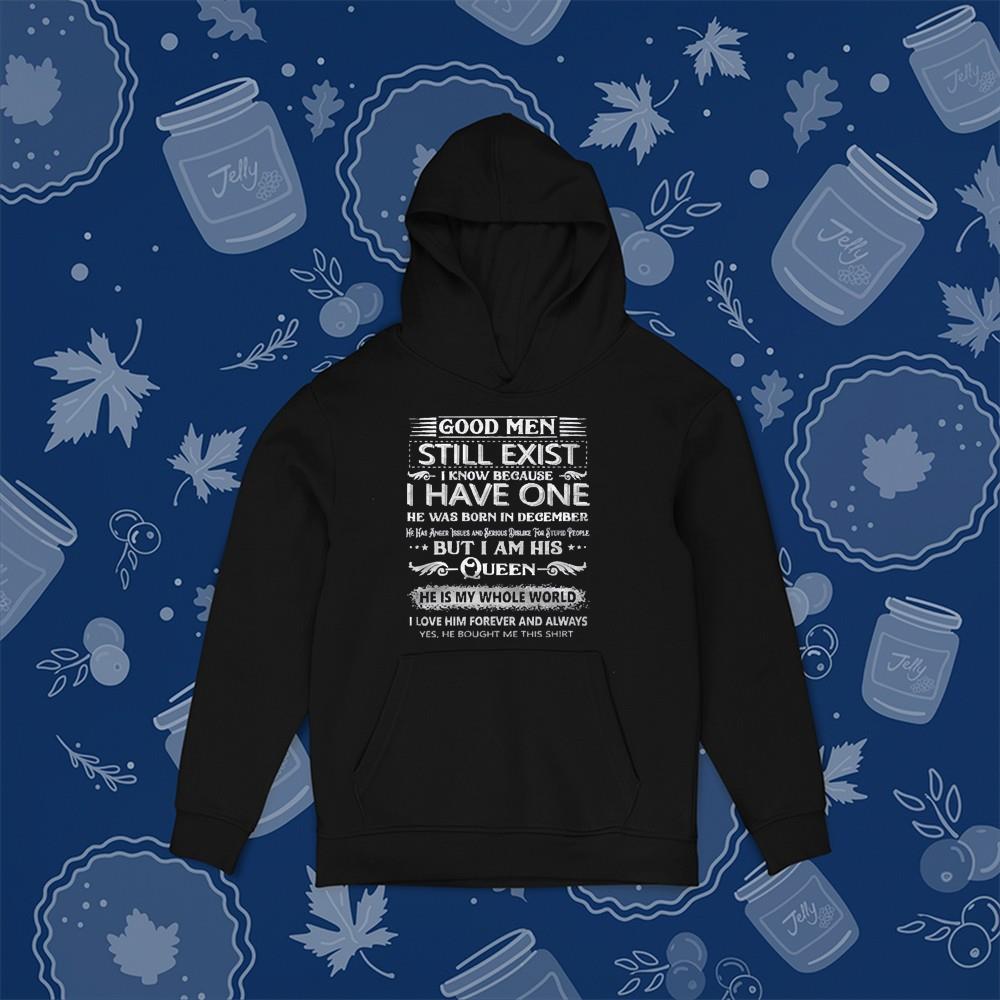 hue143 good men still exist i know because i have one in december husband shirt hoodie - Good Men Still Exist I Know Because I Have One In December Husband Shirt
