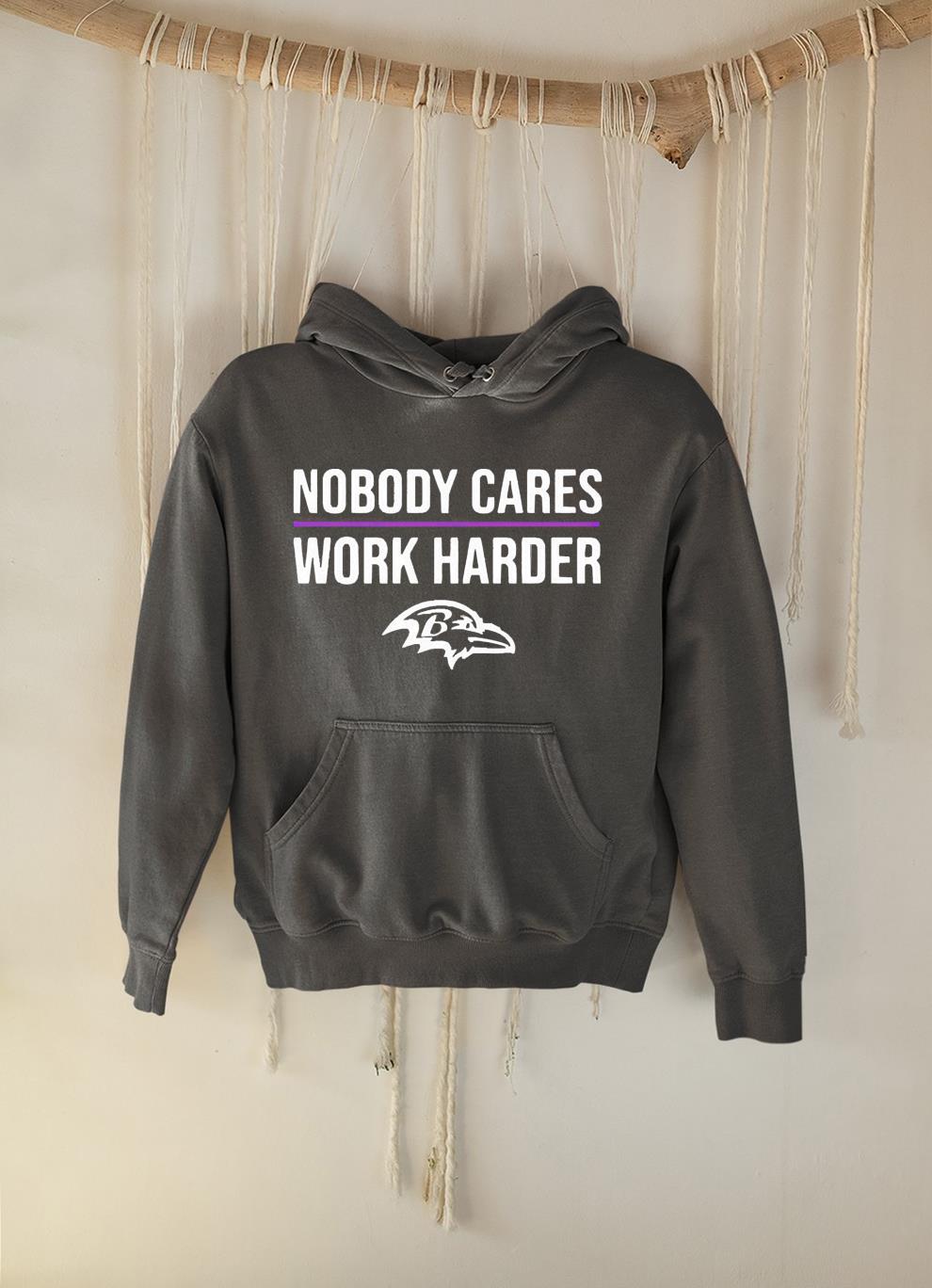hue1501 baltimore ravens nobody cares work harder shirt hoodie - Baltimore Ravens Nobody Cares Work Harder Shirt