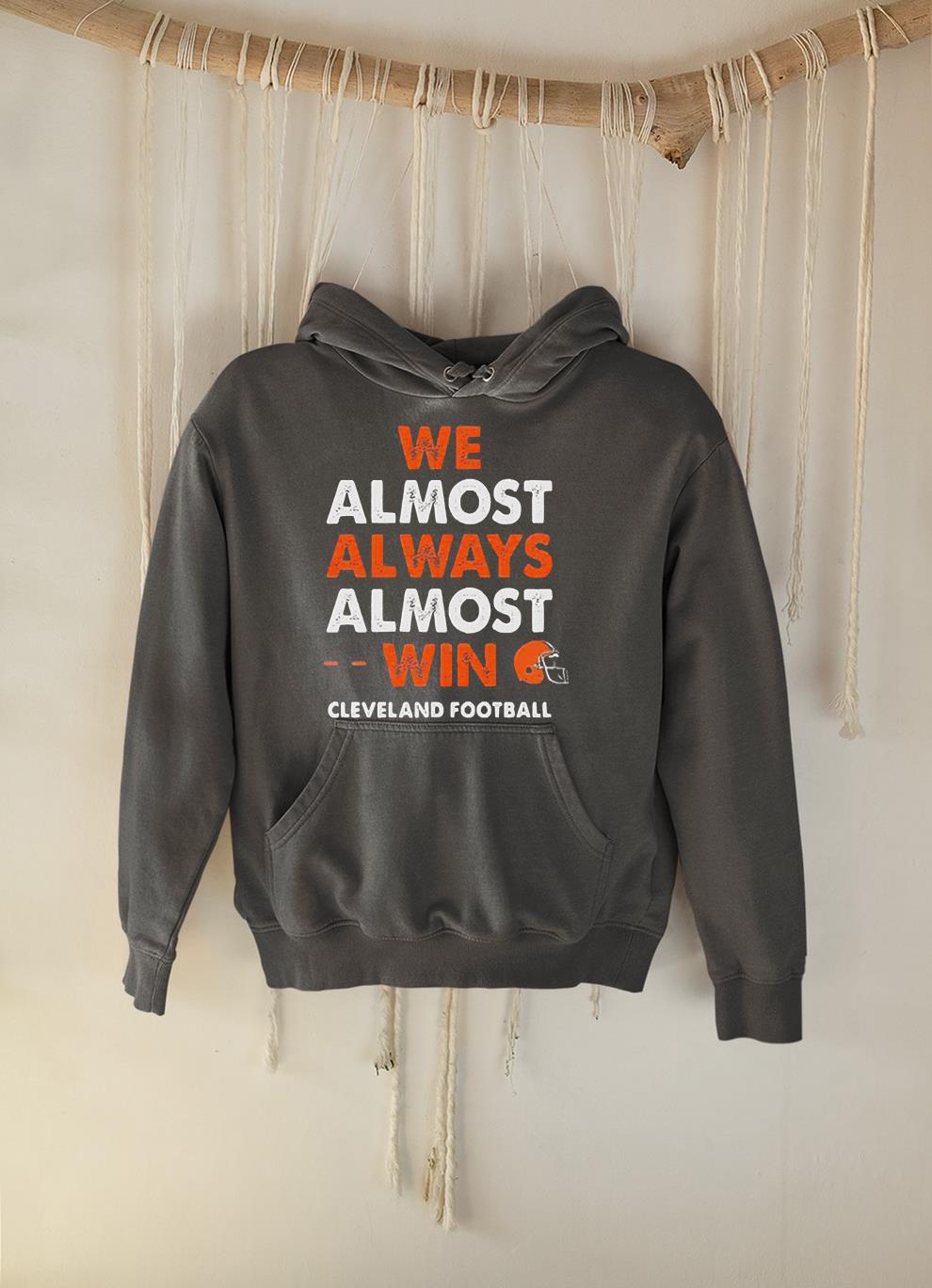 Cleveland Browns We Almost Always Almost Win Shirt 1