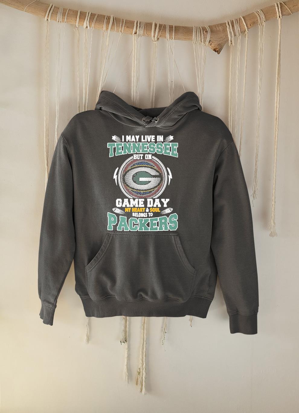 I may live in Tennessee but on game day my heart and soul belongs to Green Bay Packers shirt 1 Clothing