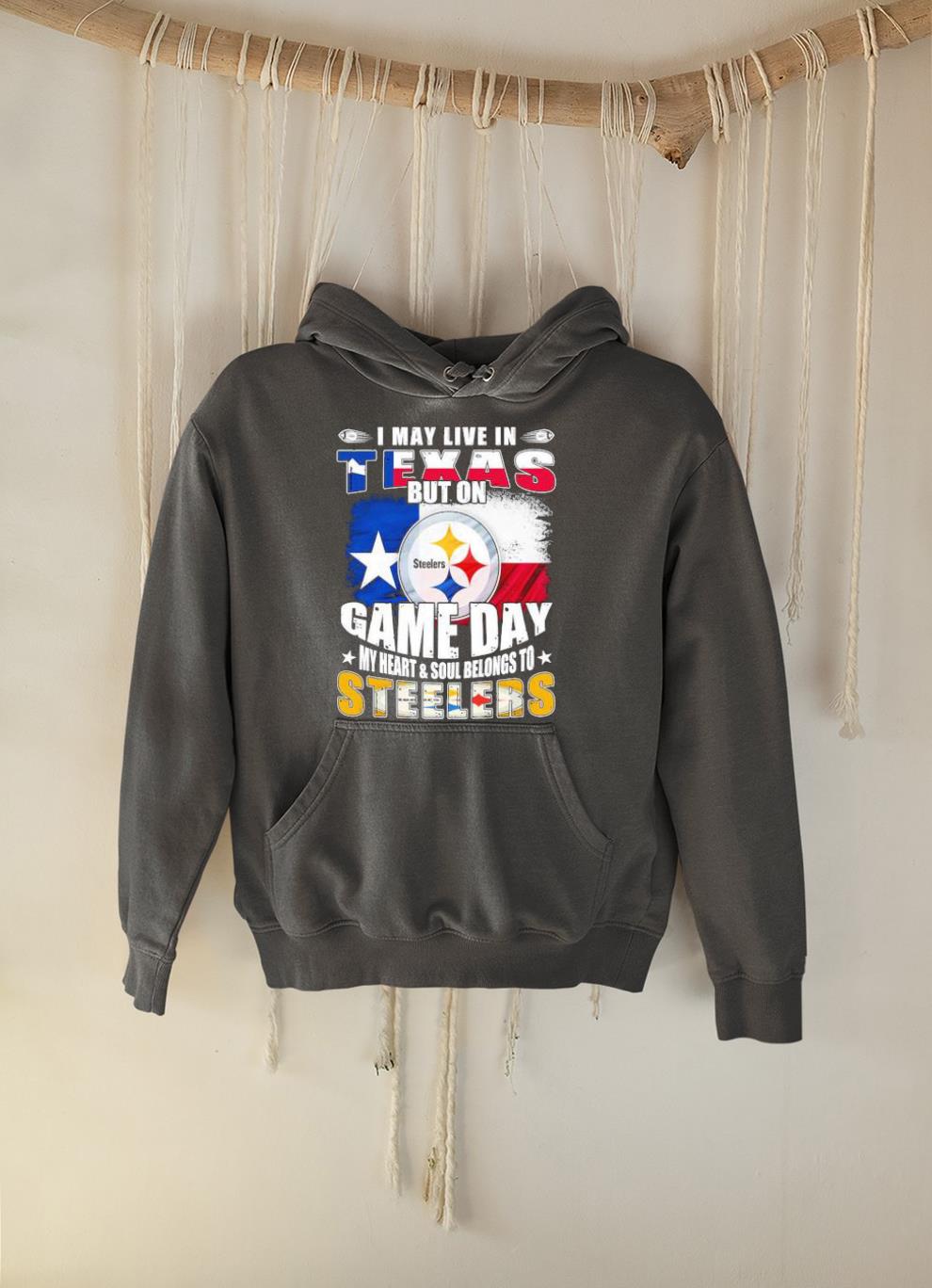 I may live Texas but on game day my heart and soul belongs to Pittsburgh Steelers shirt 1