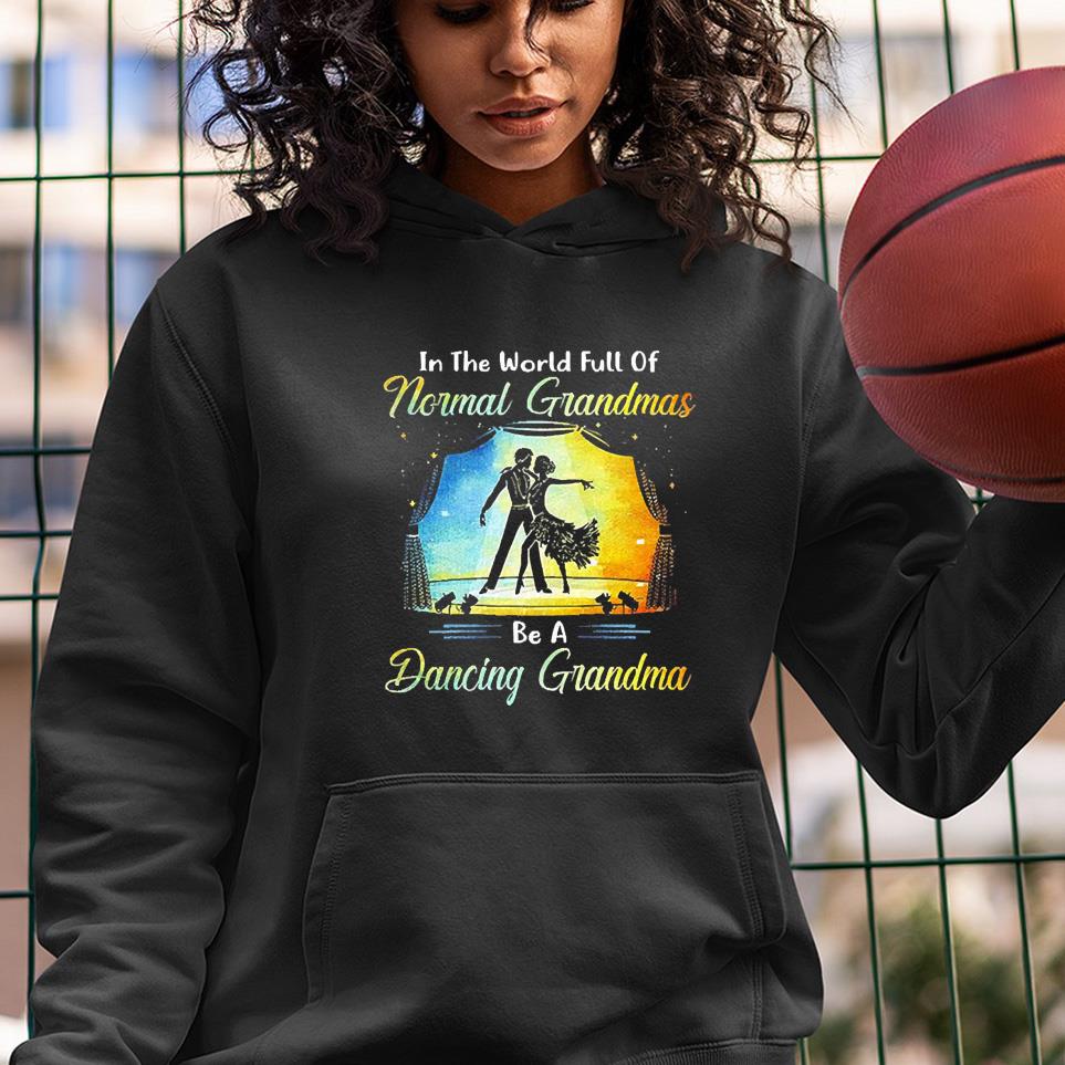 hue153 ballroom dance   full of normal grandmas be a dancing grandma shirt hoodie - Ballroom Dance – Full Of Normal Grandmas Be A Dancing Grandma Shirt