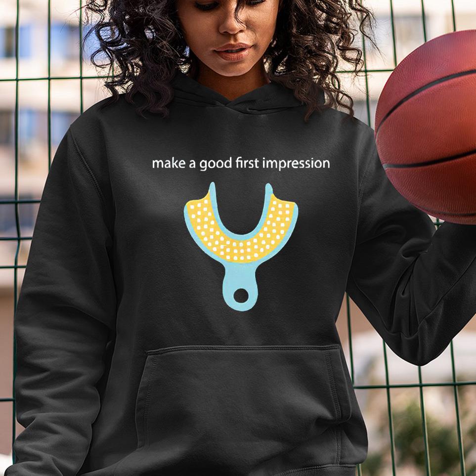hue153 make a good first impression dentist shirt hoodie - Make a good first impression dentist shirt