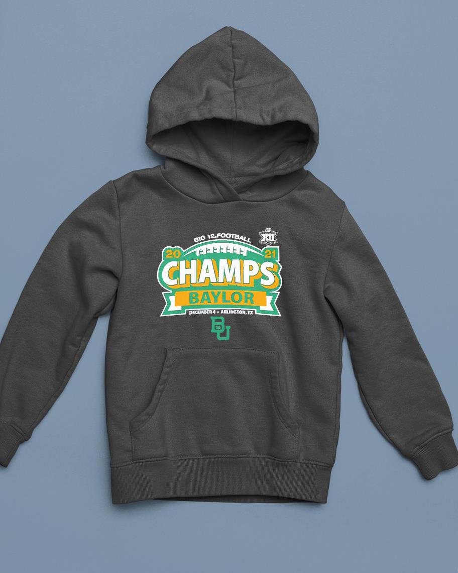 hue163 baylor bears football 2021 big 12 conference champions shirt hoodie - Baylor Bears Football 2021 Big 12 Conference Champions shirt