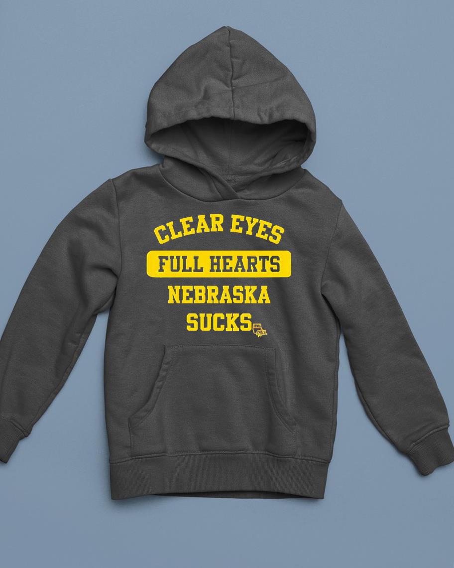 Clear Eyes Full Hearts Nebraska Sucks Iowa Chill Shirt 1