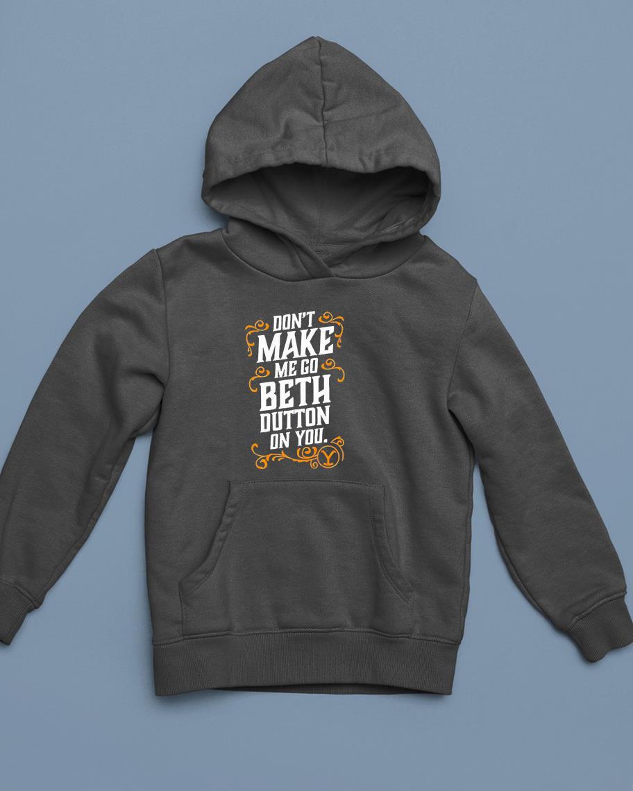 Don’t make me go Beth Dutton on you Yellowstone shirt 1 mydisneyshirt news