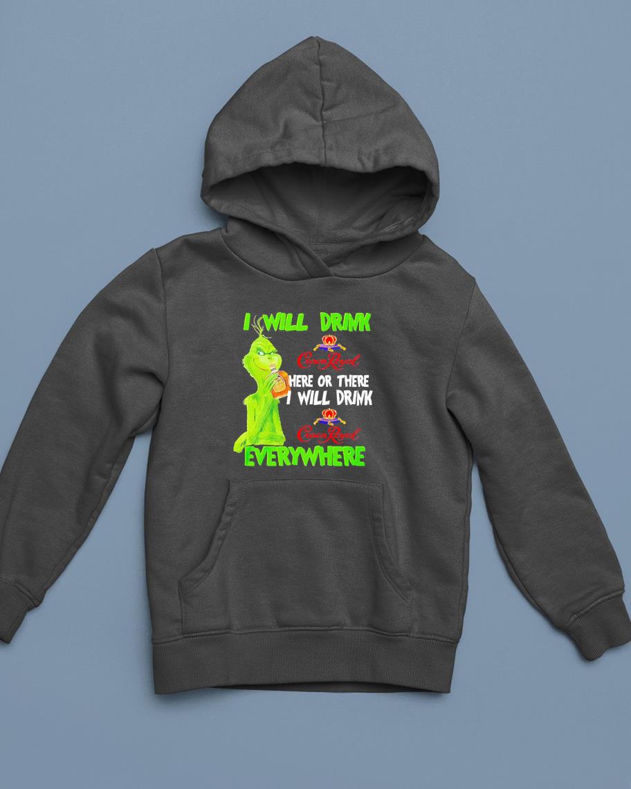 Grinch I will drink Crown Royal here or there shirt 1 Independencedayshirt News