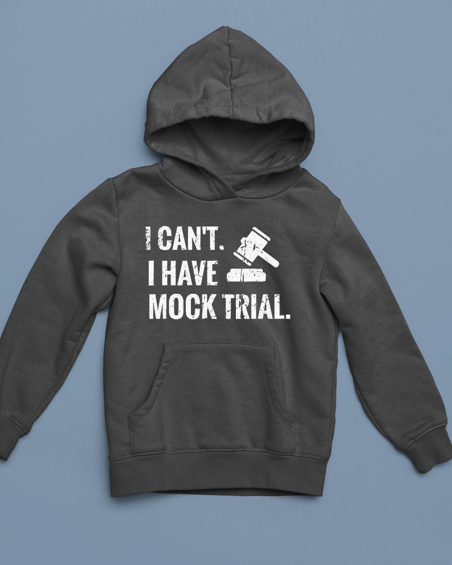 I Can’t I Have Mock Trial Law Student Courtroom shirt 1 Marvelcomicsteeshirt News