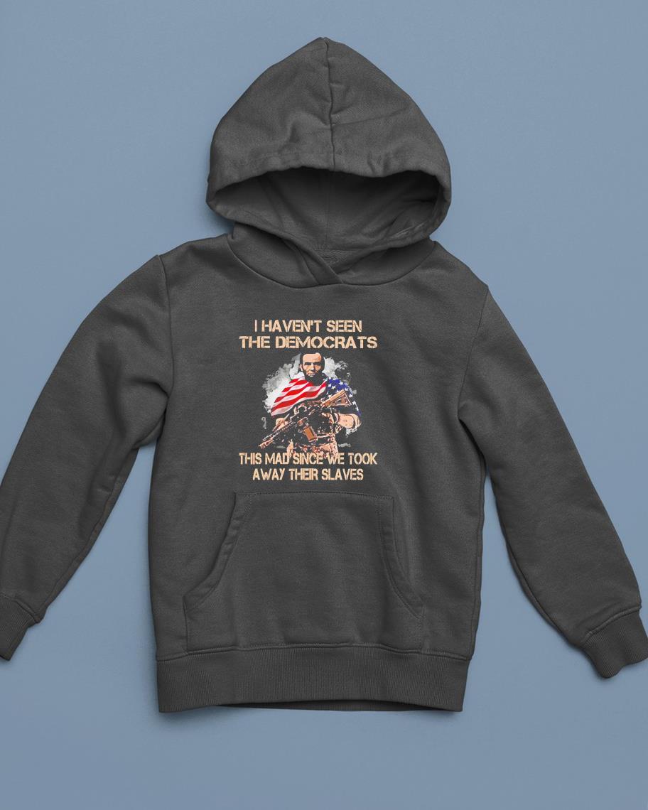 I haven’t seen the Democrats this mad since we took away their slaves shirt 1 Greatfuldeadshirts News