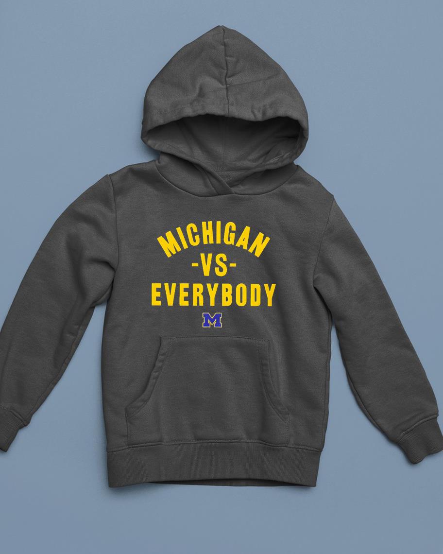 hue163 michigan vs everybody shirt hoodie - Michigan vs everybody shirt
