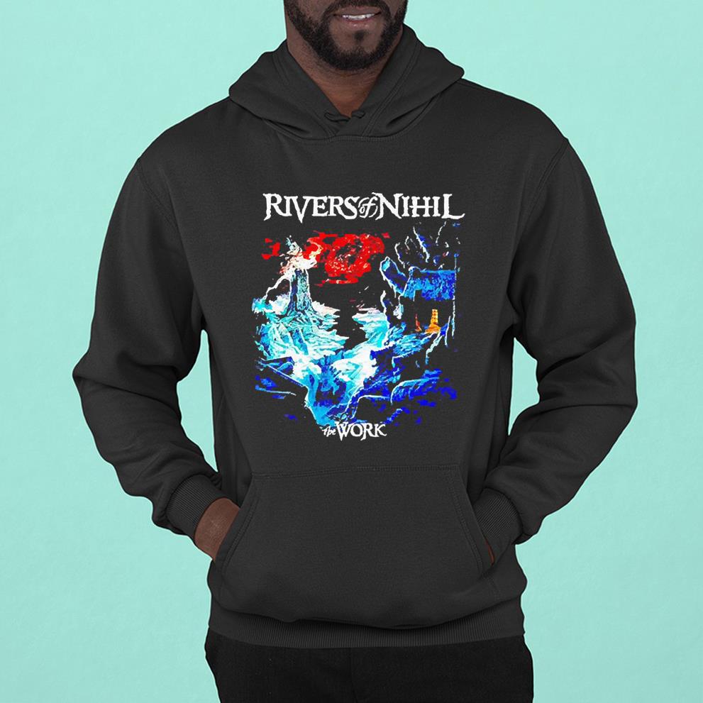 Rivers of Nihil the Work shirt 1 MOTHERDAYSHIRTS NEWS