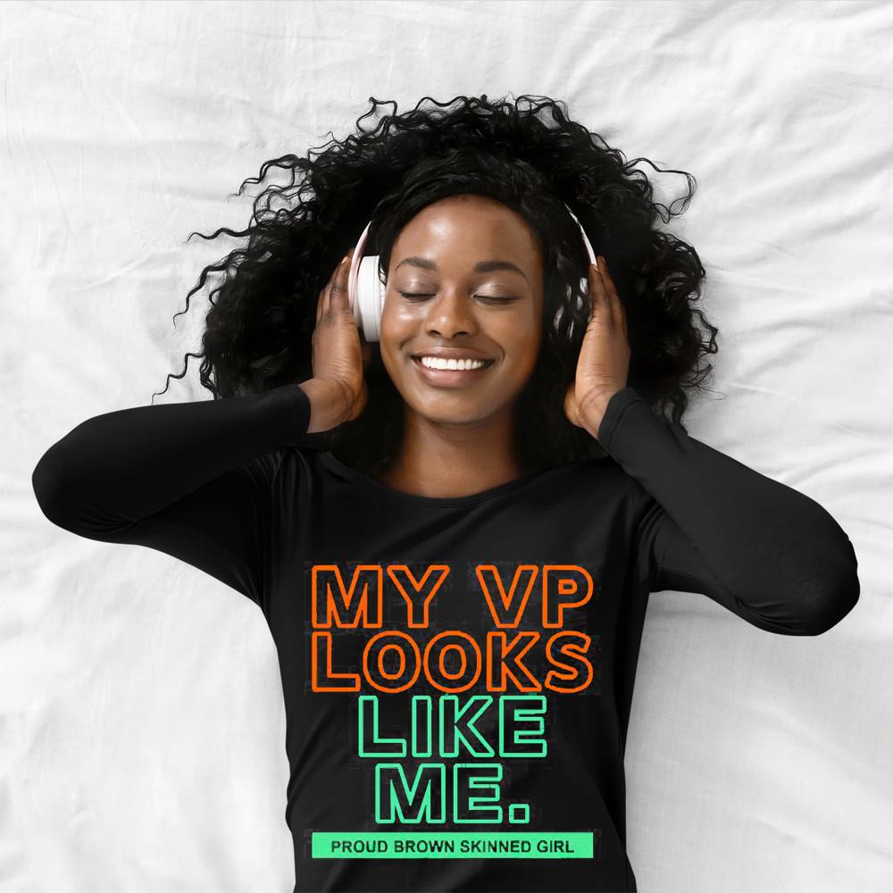 My VP looks like me proud brown skinned girl shirt 1