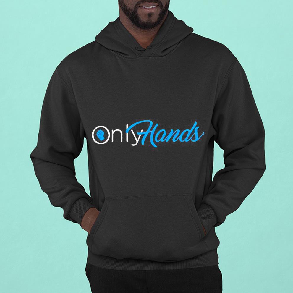 Onlyfans Only hands shirt 1