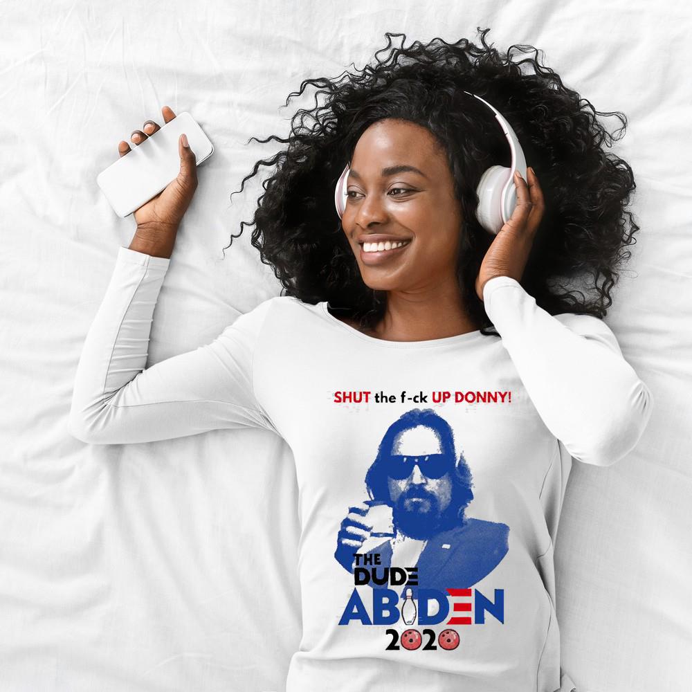 Shut the fuck up Donny The Dude Abides 2020 shirt 1