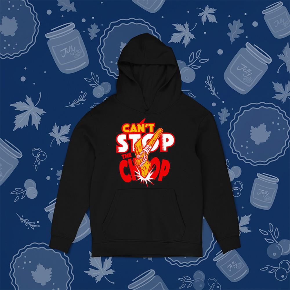hue2001 kansas city chiefs can t stop the chop shirt hoodie - Kansas City Chiefs can’t stop the chop shirt